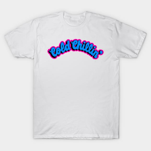 Cold Chillin T-Shirt by StrictlyDesigns